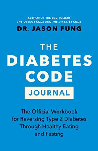 The Diabetes Code Journal: The Official Workbook for Reversing Type 2 Diabetes Through Healthy Eating and Fasting (en Inglés)