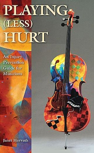 playing (less) hurt,an injury prevention guide for musicians