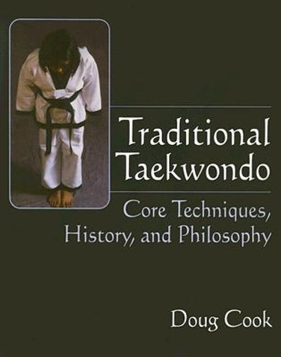 traditional taekwondo,core techniques, history and philosophy (in English)