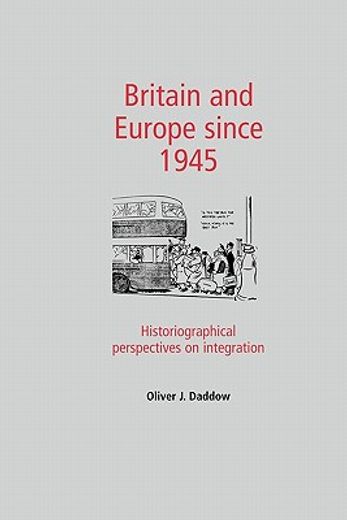 britain and europe since 1945,historiographical perspectives on integration