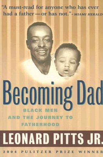 becoming dad,black men and the journey to fatherhood