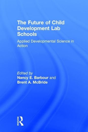 The Future of Child Development Lab Schools: Applied Developmental Science in Action (en Inglés)