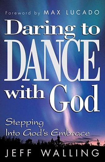 daring to dance with god,stepping into god´s embrace (en Inglés)