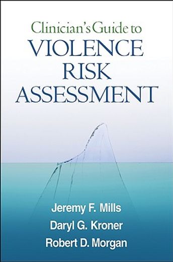 Clinician's Guide to Violence Risk Assessment (en Inglés)