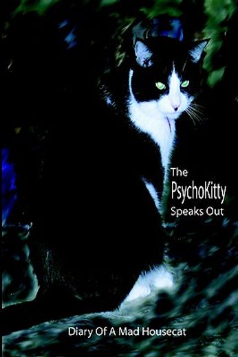 the psychokitty speaks out: diary of a mad housecat