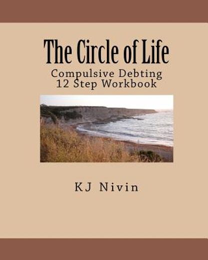 the circle of life,compulsive debting 12 step workbook