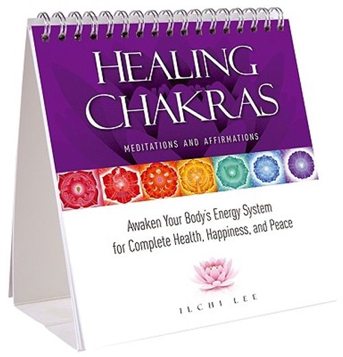 healing chakras meditations and affirmations,awaken your body`s energy system for complete health, happiness, and peace