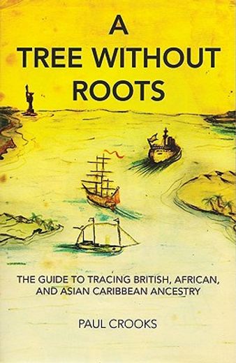 a tree without roots,the guide to tracing british, african and asian-caribbean ancestry