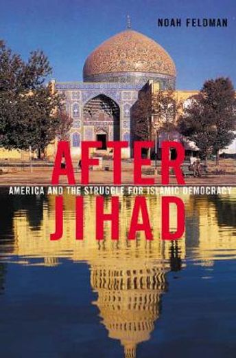 after jihad,america and the struggle for islamic democracy
