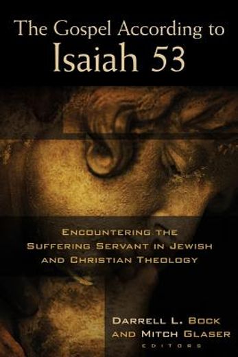 the gospel according to isaiah,the identity and mission of the messiah in isaiah 53 (en Inglés)