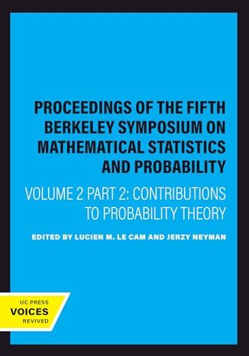 Proceedings of the Fifth Berkeley Symposium on Mathematical Statistics and Probability, Volume ii, Part ii: Contributions to Probability Theory (en Inglés)