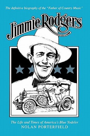 jimmie rodgers,the life and times of america´s blue yodeler
