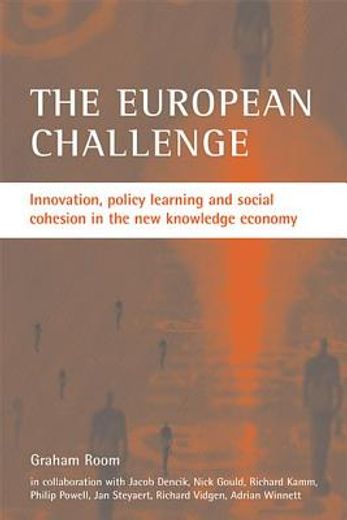 the european challenge,innovation, policy learning and social cohesion in the new knowledge economy