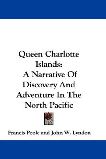 queen charlotte islands: a narrative of