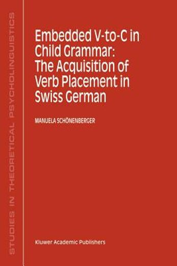 embedded v-to-c in child grammar: the acquisition of verb placement in swiss german (en Inglés)