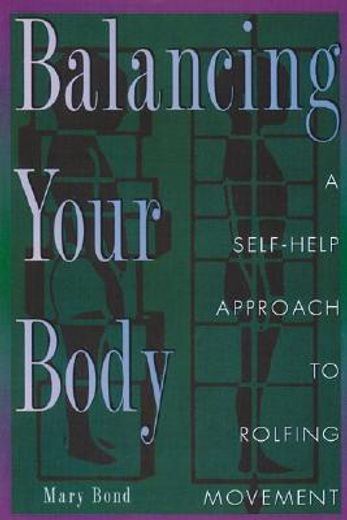 balancing your body,a self-help approach to rolfing movement