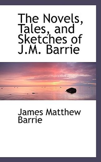 the novels, tales, and sketches of j.m. barrie