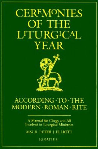 ceremonies of the liturgical year,a manual for clergy and all involved in liturgical ministries (en Inglés)