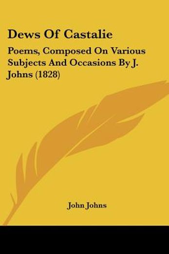 dews of castalie: poems, composed on var