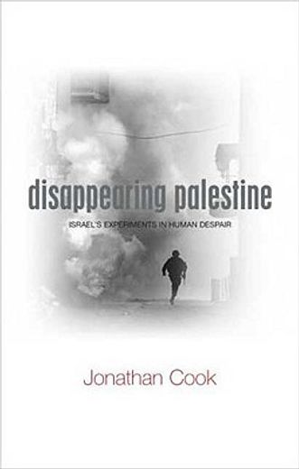 disappearing palestine,israel´s experiments in human despair