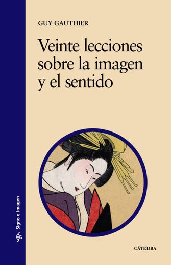 Veinte Lecciones Sobre la Imagen y el Sentido (in Spanish)