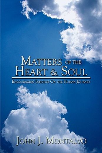 matters of the heart & soul,encouraging insights on the human journey