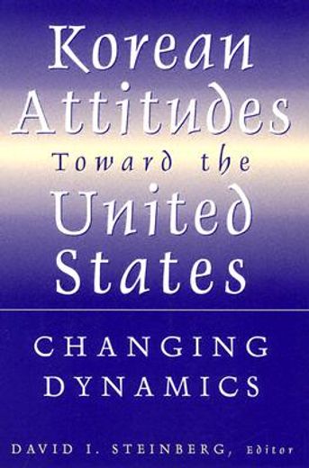 korean attitudes toward the united states,changing dynamics