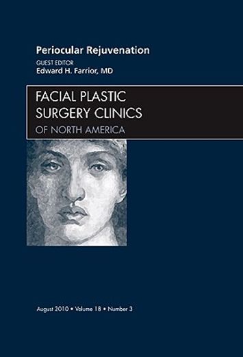 Periocular Rejuvenation, an Issue of Facial Plastic Surgery Clinics: Volume 18-3 (en Inglés)