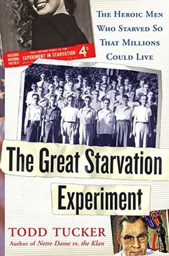 the great starvation experiment,the heroic men who starved so that millions could live