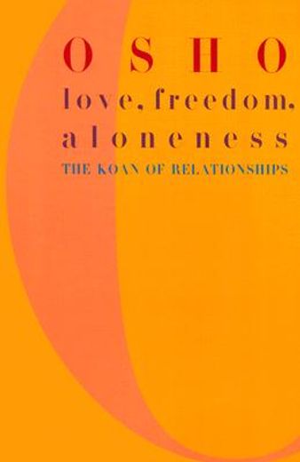 love, freedom, and aloneness,the koan of relationships (en Inglés)