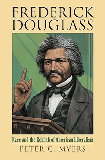 frederick douglass,race and the rebirth of american liberalism