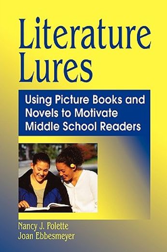 literature lures,using picture books and novels to motivate middle school readers (en Inglés)