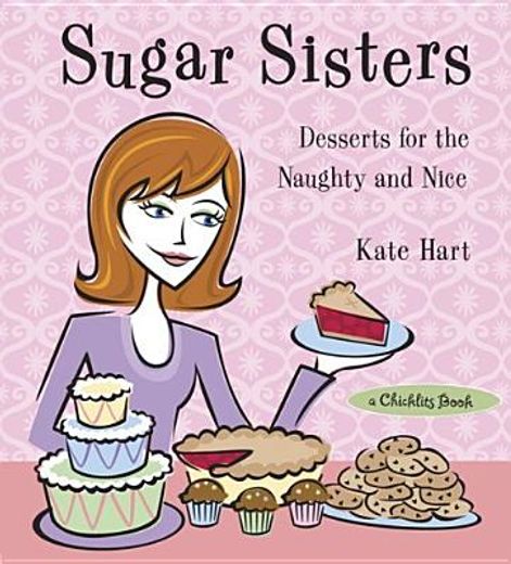 sugar sisters,desserts for the naughty and nice