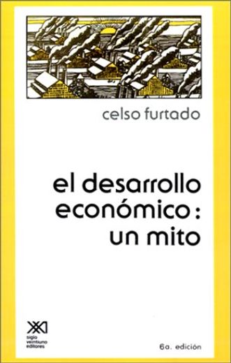 El Desarrollo Economico: Un Mito (in Spanish)