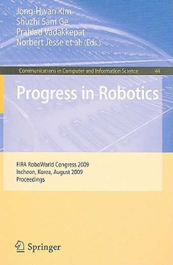 progress in robotics,fira roboworld congress 2009, incheon, korea, august 16-20, 2009. proceedings