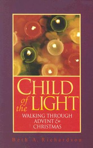 child of the light,walking through advent & christmas