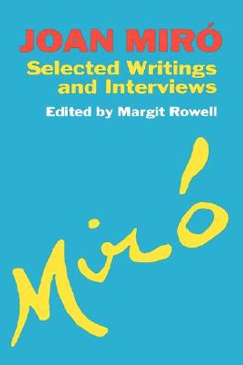 joan miro,selected writings and interviews (en Inglés)