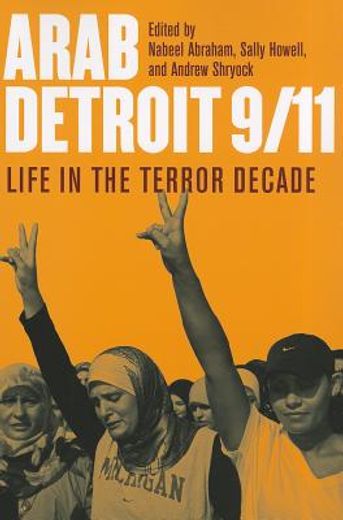arab detroit 9/11,life in the terror decade