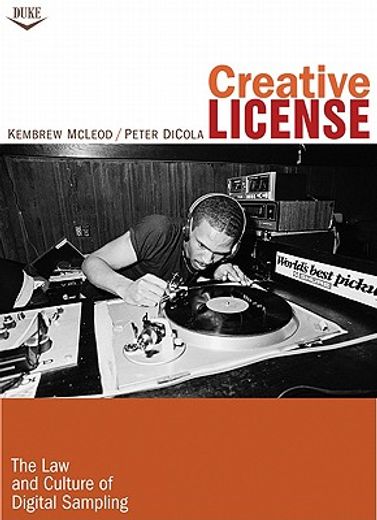 creative license,the law and culture of digital sampling