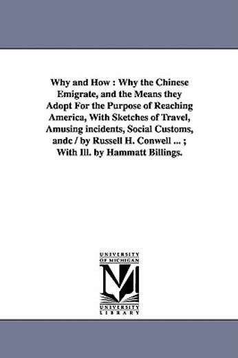 why and how,why the chinese emigrate, and the means they adopt for the purpose of reaching america, with sketche