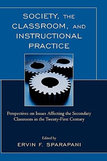 society, the classroom, and instructional practice,perspectives on issues affecting the secondary classroom in the twenty-first century