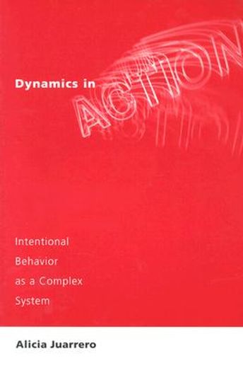 dynamics in action,intentional behavior as a complex system (en Inglés)