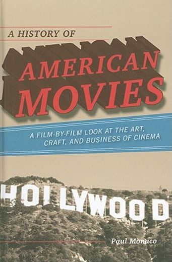 history of american movies,a film-by-film look at the art, craft, and business of cinema