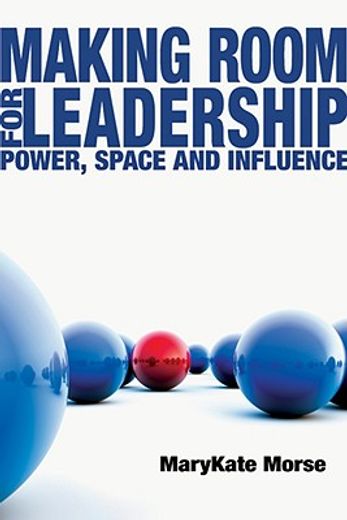 making room for leadership,power, space and influence (en Inglés)