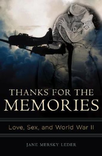 thanks for the memories,love, sex, and world war ii