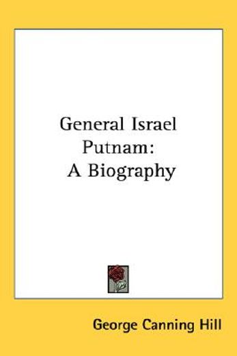 general israel putnam: a biography