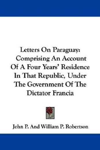 letters on paraguay: comprising an accou