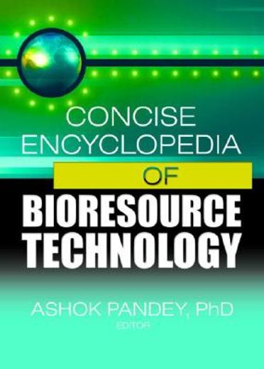 Concise Encyclopedia of Bioresource Technology (en Inglés)