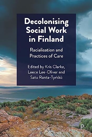 Decolonising Social Work in Finland: Racialisation and Practices of Care