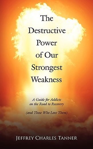 destructive power of our strongest weakness